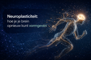 Neuroplasticiteit: hoe je je brein opnieuw kunt vormgeven